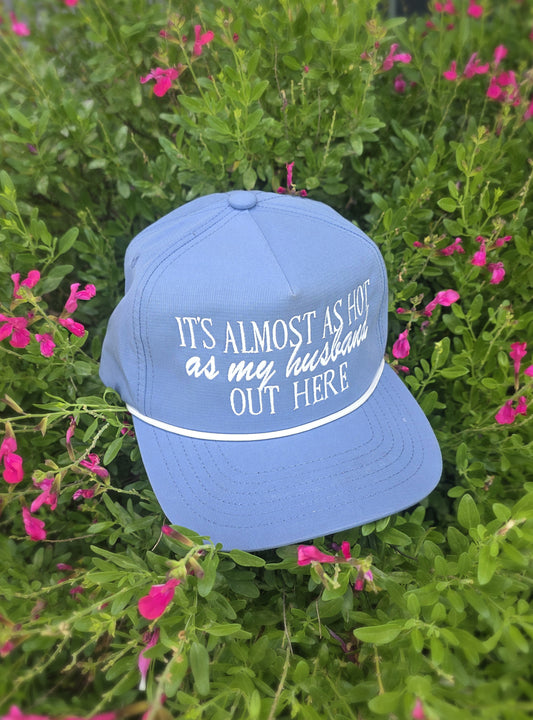 It's Almost As Hot As My Husband Out Here, New Comfort Colors Hat